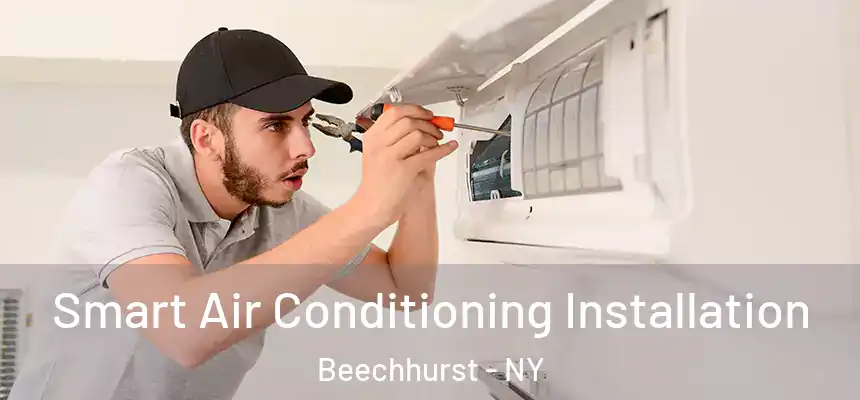 Smart Air Conditioning Installation Beechhurst - NY