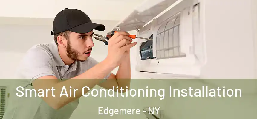 Smart Air Conditioning Installation Edgemere - NY