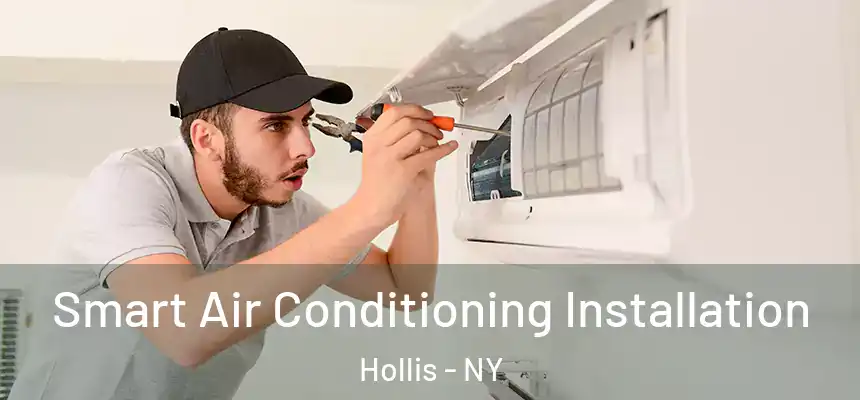 Smart Air Conditioning Installation Hollis - NY