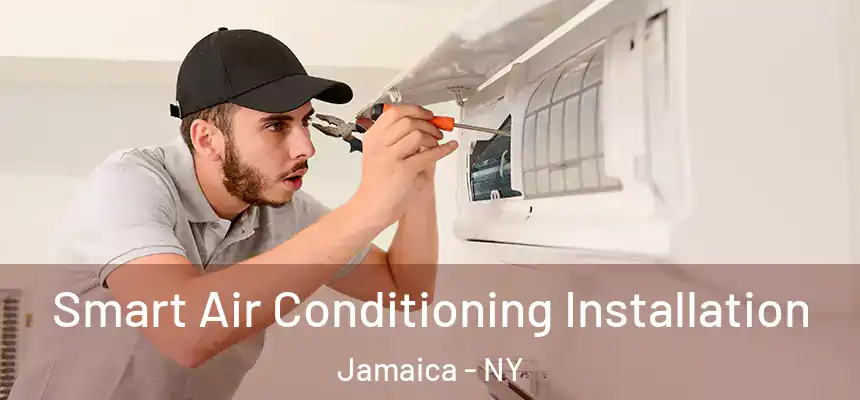  Smart Air Conditioning Installation Jamaica - NY