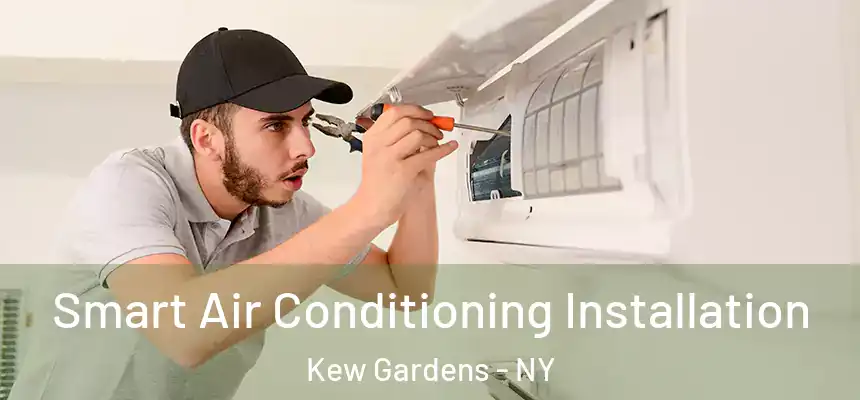 Smart Air Conditioning Installation Kew Gardens - NY