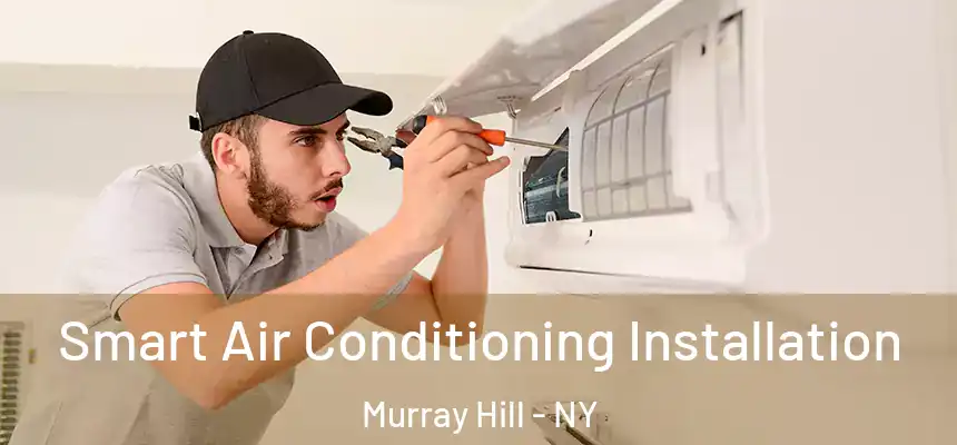 Smart Air Conditioning Installation Murray Hill - NY