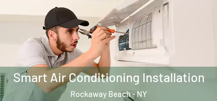 Smart Air Conditioning Installation Rockaway Beach - NY