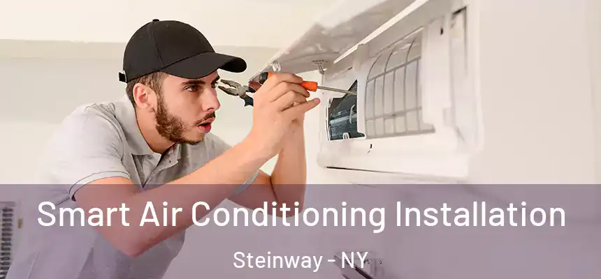  Smart Air Conditioning Installation Steinway - NY