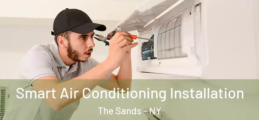 Smart Air Conditioning Installation The Sands - NY