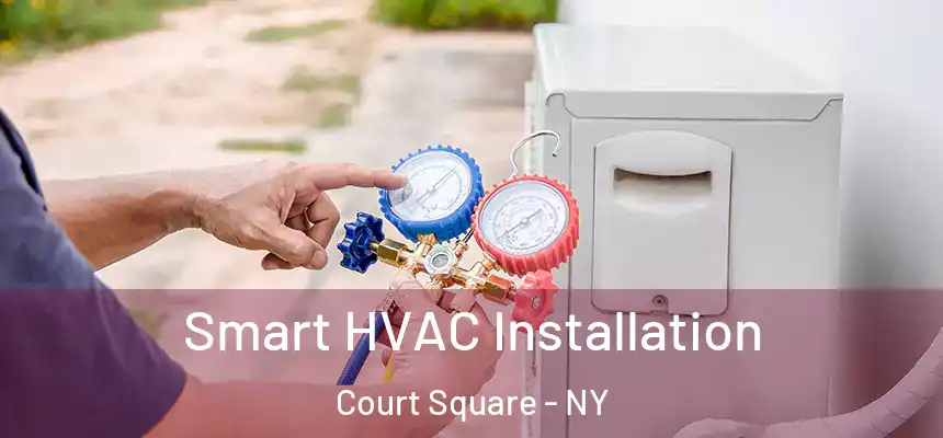  Smart HVAC Installation Court Square - NY