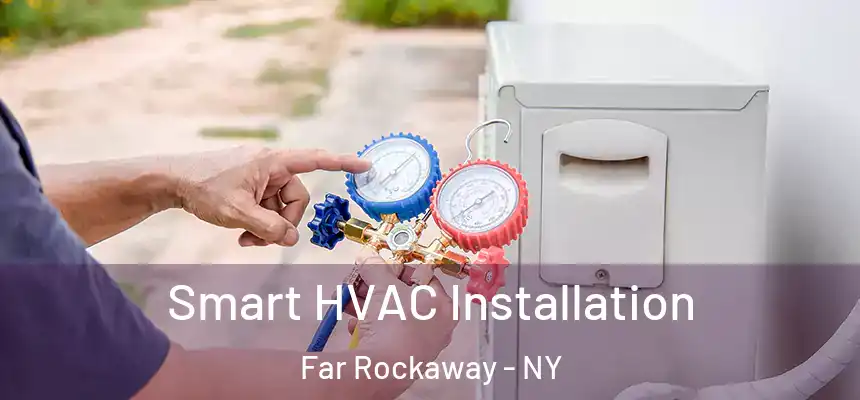 Smart HVAC Installation Far Rockaway - NY