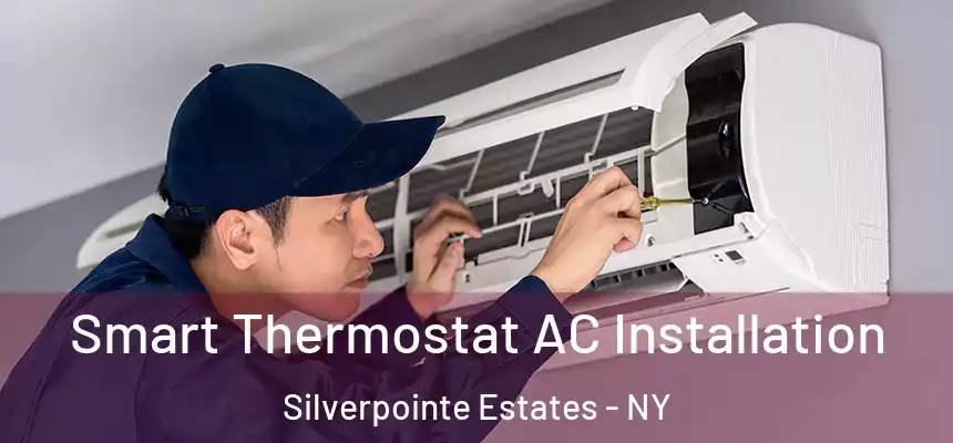  Smart Thermostat AC Installation Silverpointe Estates - NY
