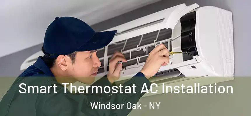  Smart Thermostat AC Installation Windsor Oak - NY