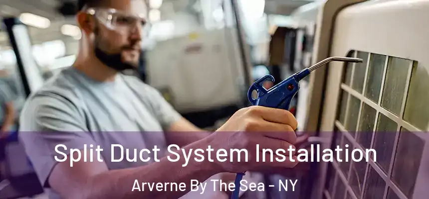  Split Duct System Installation Arverne By The Sea - NY