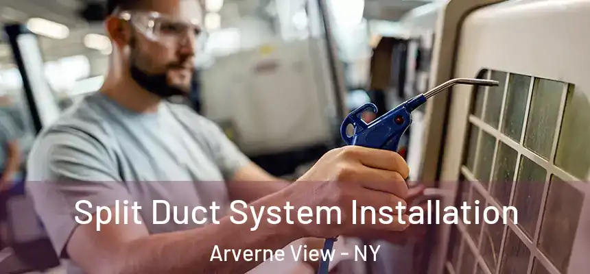  Split Duct System Installation Arverne View - NY