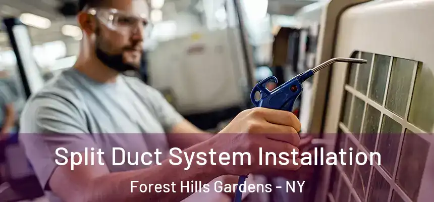  Split Duct System Installation Forest Hills Gardens - NY
