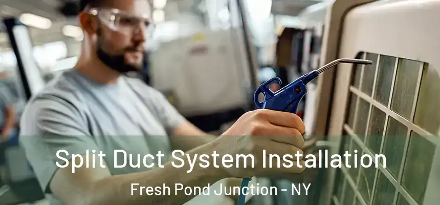  Split Duct System Installation Fresh Pond Junction - NY