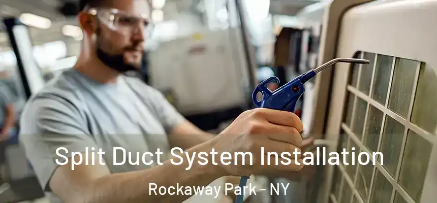 Split Duct System Installation Rockaway Park - NY
