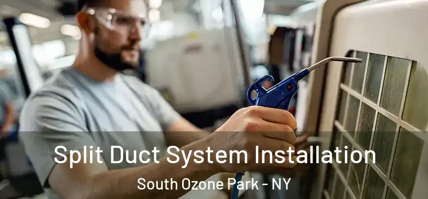 Split Duct System Installation South Ozone Park - NY