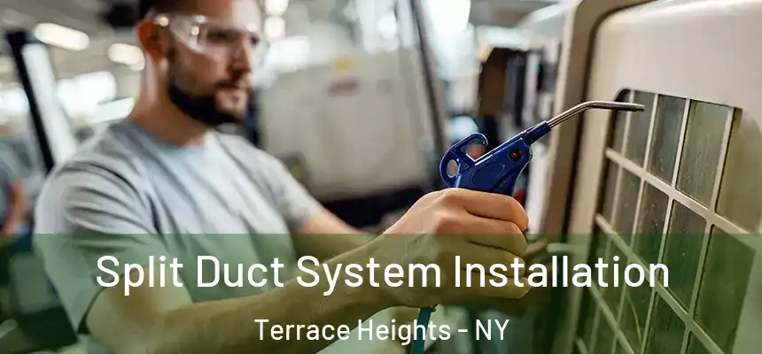 Split Duct System Installation Terrace Heights - NY