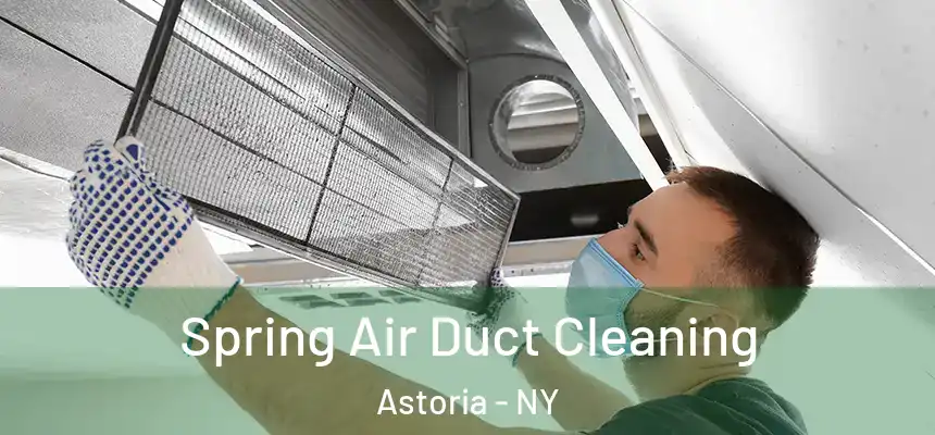 Spring Air Duct Cleaning Astoria - NY
