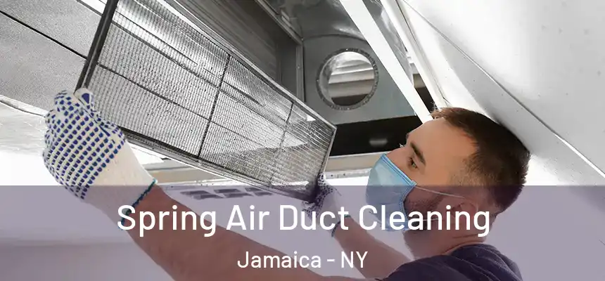  Spring Air Duct Cleaning Jamaica - NY