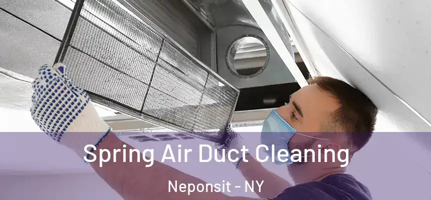 Spring Air Duct Cleaning Neponsit - NY