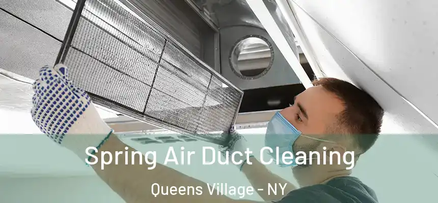 Spring Air Duct Cleaning Queens Village - NY