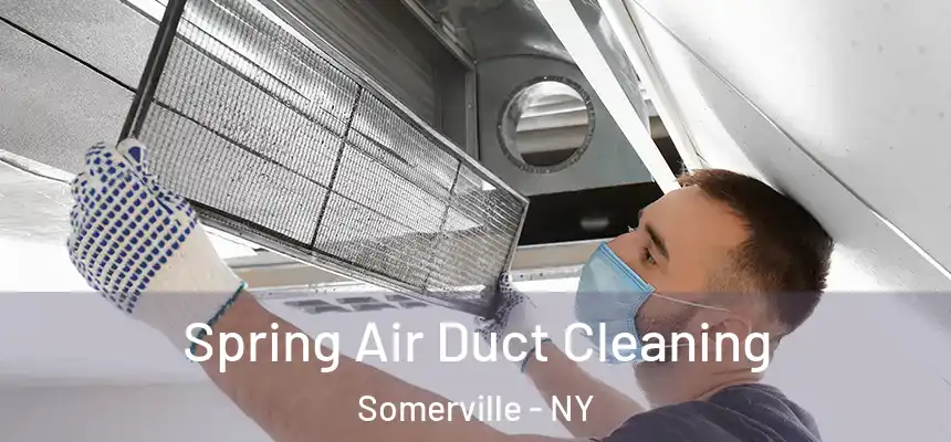 Spring Air Duct Cleaning Somerville - NY