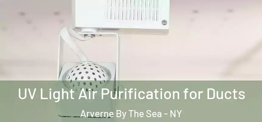 UV Light Air Purification for Ducts Arverne By The Sea - NY