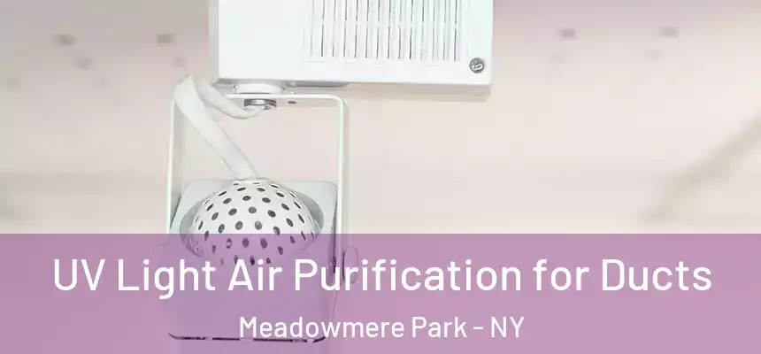  UV Light Air Purification for Ducts Meadowmere Park - NY