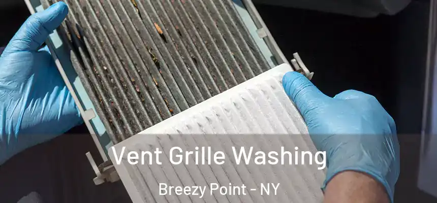 Vent Grille Washing Breezy Point - NY