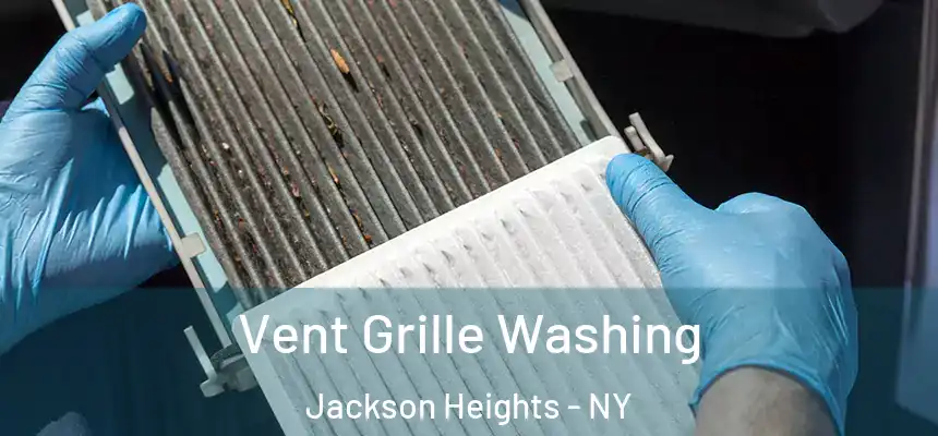  Vent Grille Washing Jackson Heights - NY