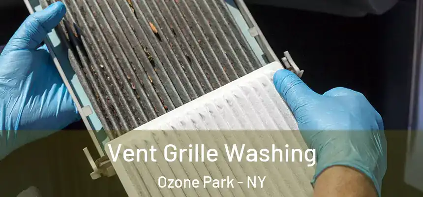 Vent Grille Washing Ozone Park - NY
