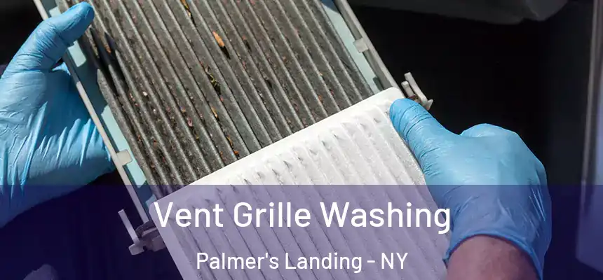 Vent Grille Washing Palmer's Landing - NY