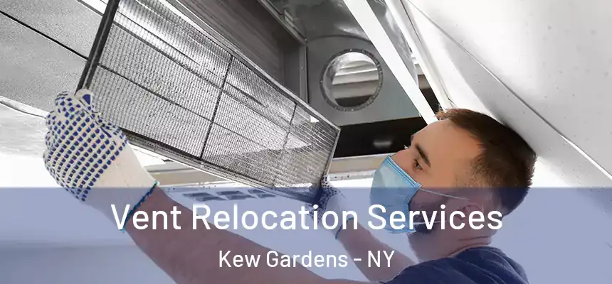 Vent Relocation Services Kew Gardens - NY