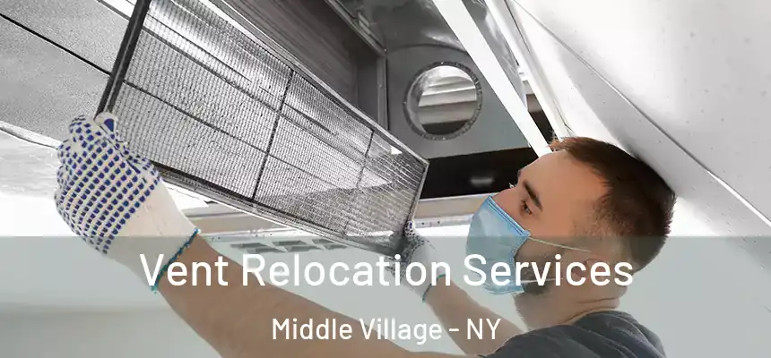 Vent Relocation Services Middle Village - NY