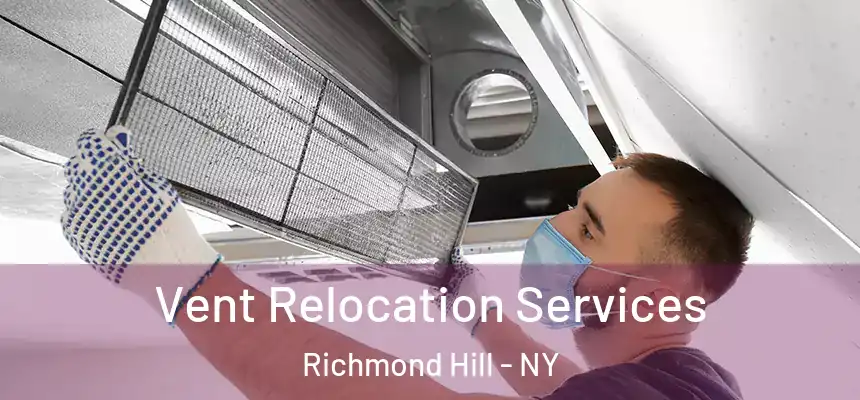 Vent Relocation Services Richmond Hill - NY