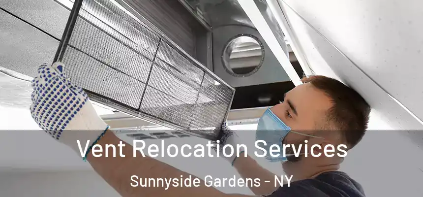  Vent Relocation Services Sunnyside Gardens - NY