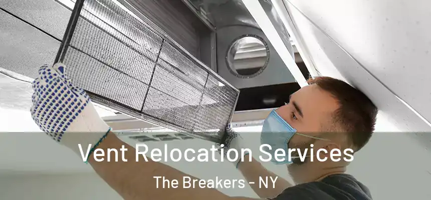 Vent Relocation Services The Breakers - NY
