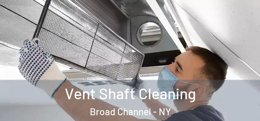  Vent Shaft Cleaning Broad Channel - NY