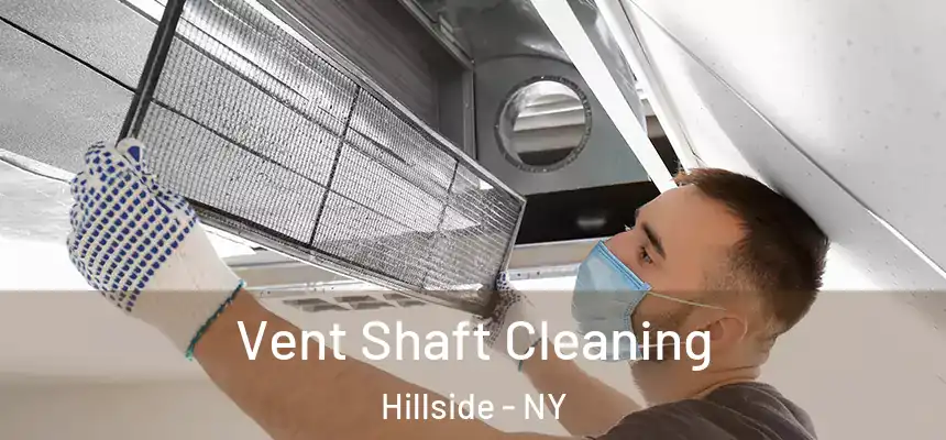 Vent Shaft Cleaning Hillside - NY