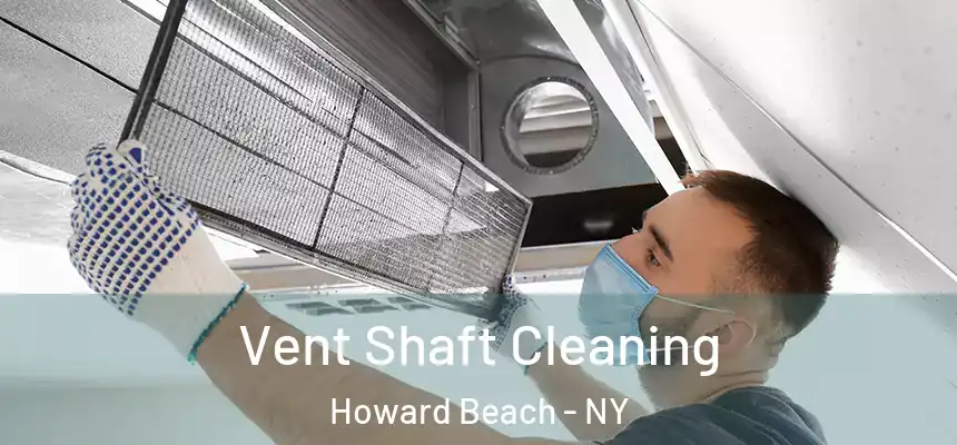 Vent Shaft Cleaning Howard Beach - NY