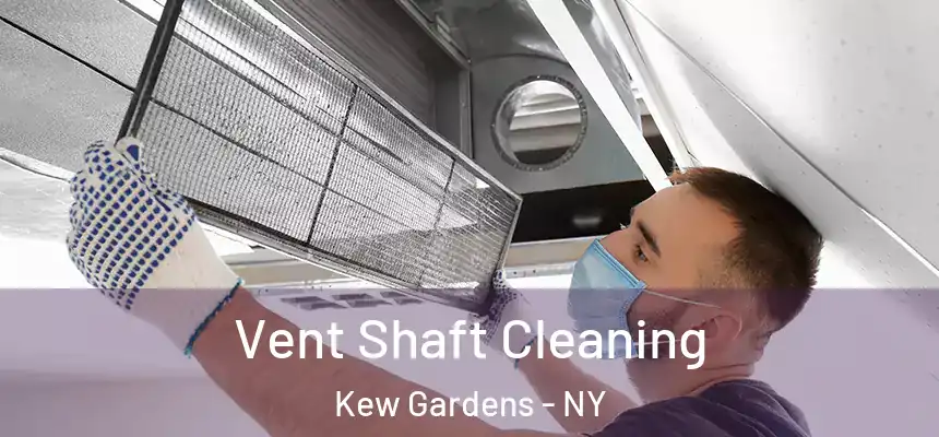  Vent Shaft Cleaning Kew Gardens - NY