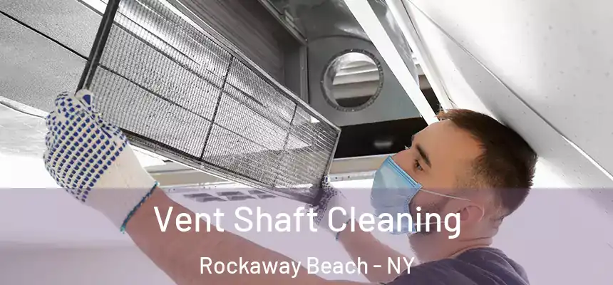 Vent Shaft Cleaning Rockaway Beach - NY