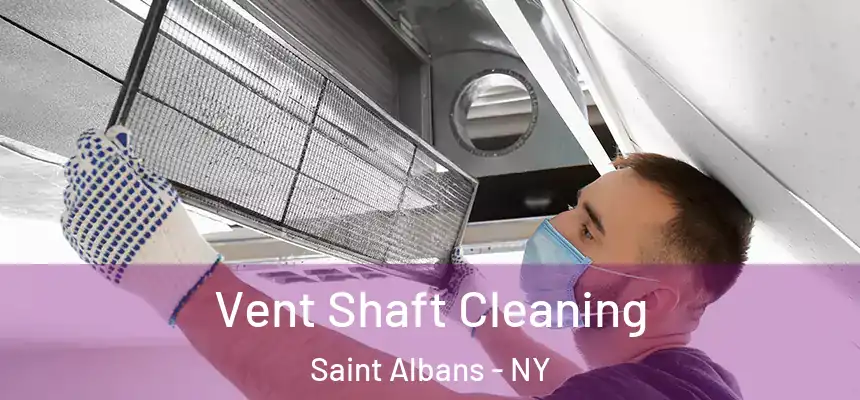  Vent Shaft Cleaning Saint Albans - NY