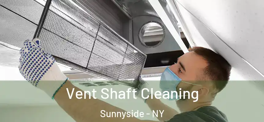  Vent Shaft Cleaning Sunnyside - NY