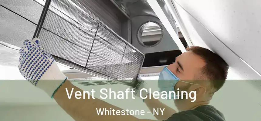 Vent Shaft Cleaning Whitestone - NY