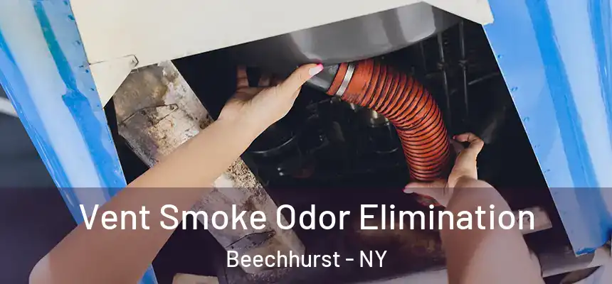 Vent Smoke Odor Elimination Beechhurst - NY