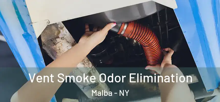 Vent Smoke Odor Elimination Malba - NY