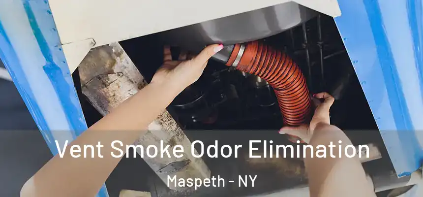 Vent Smoke Odor Elimination Maspeth - NY
