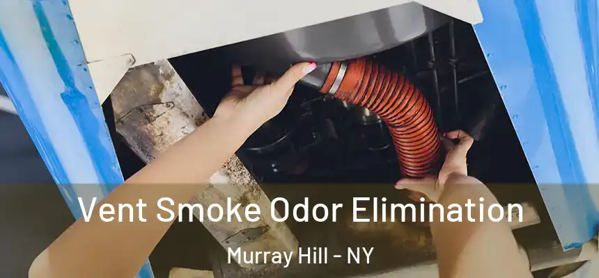  Vent Smoke Odor Elimination Murray Hill - NY