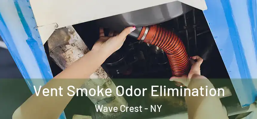 Vent Smoke Odor Elimination Wave Crest - NY