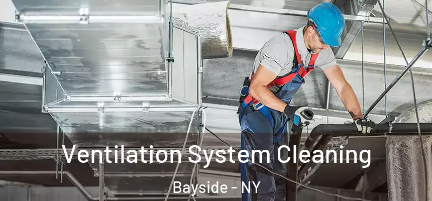  Ventilation System Cleaning Bayside - NY